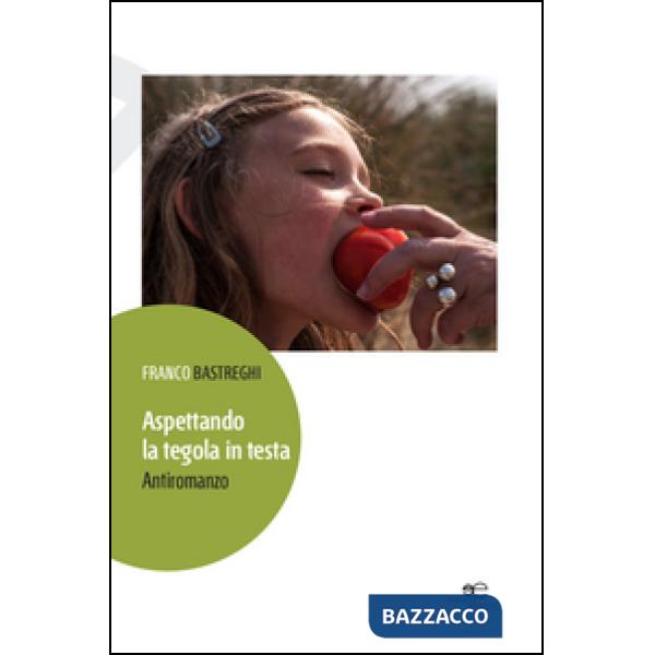 Aspettando la tegola in testa. Antiromanzo