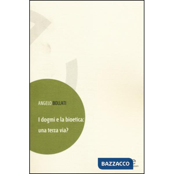 Dogmi e la bioetica. Una terza via? (I)