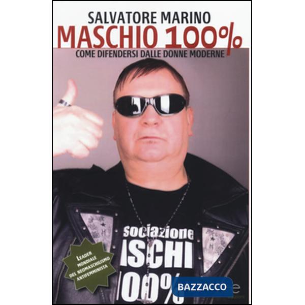 Maschio 100%. Come difendersi dalle donne moderne