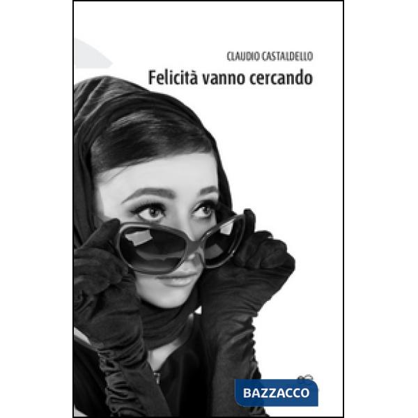 Felicità vanno cercando