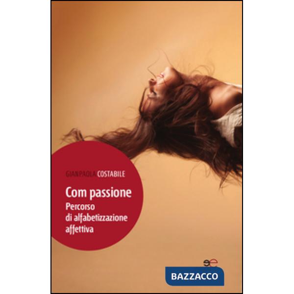 Com passione. Percorso di alfabetizzazione affettiva