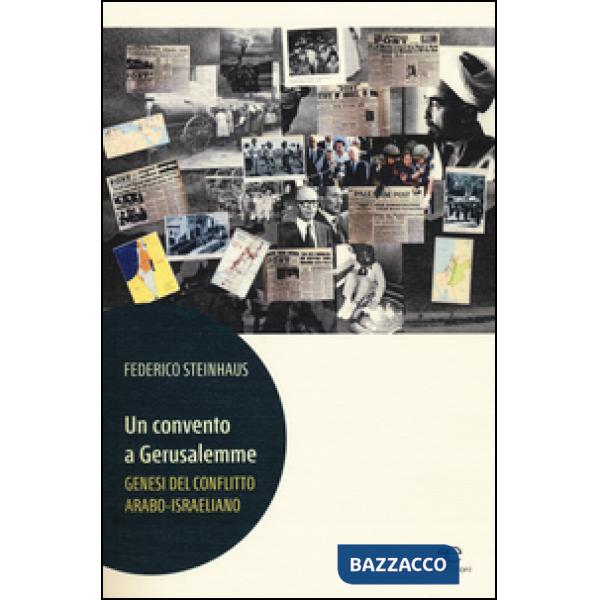 Convento a Gerusalemme. Genesi del conflitto arabo-israeliano (Un)