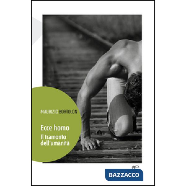 Ecce homo. Il tramonto dell'umanità