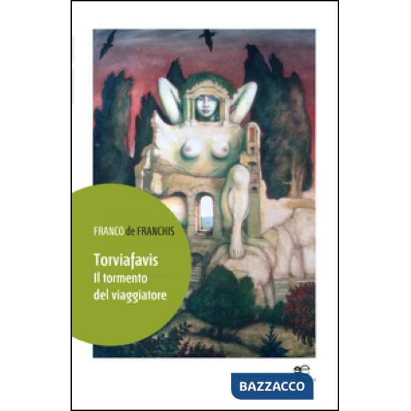 Torviafavis. Il tormento del viaggiatore