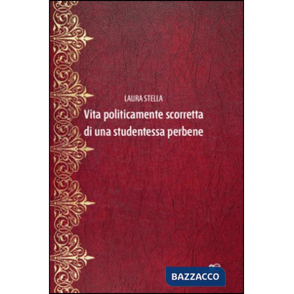 Vita politicamente scorretta di una studentessa perbene