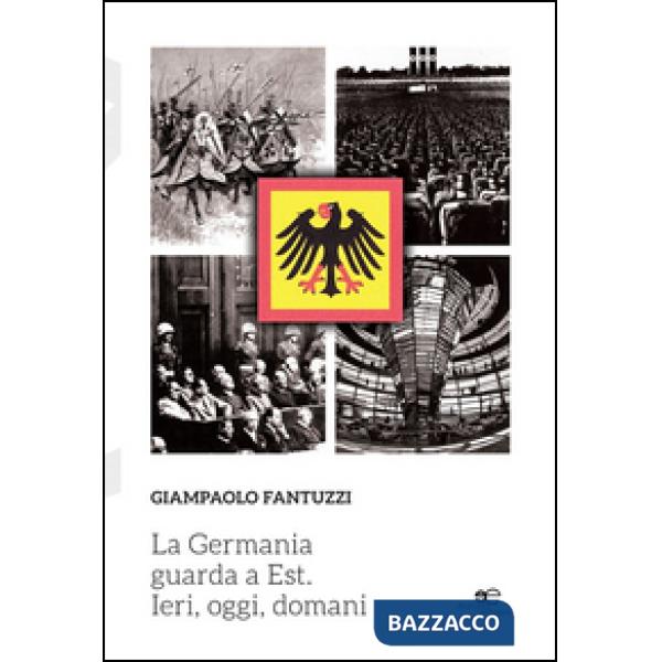 Germania guarda a est. Ieri, oggi, domani (La)