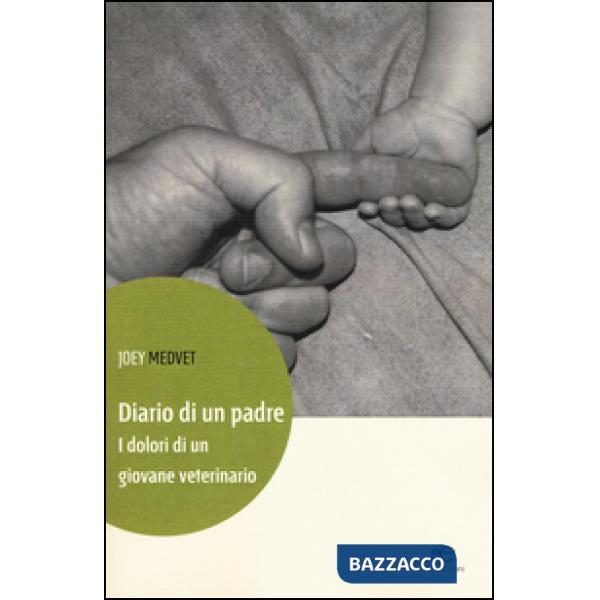 Diario di un padre. I dolori di un giovane veterinario