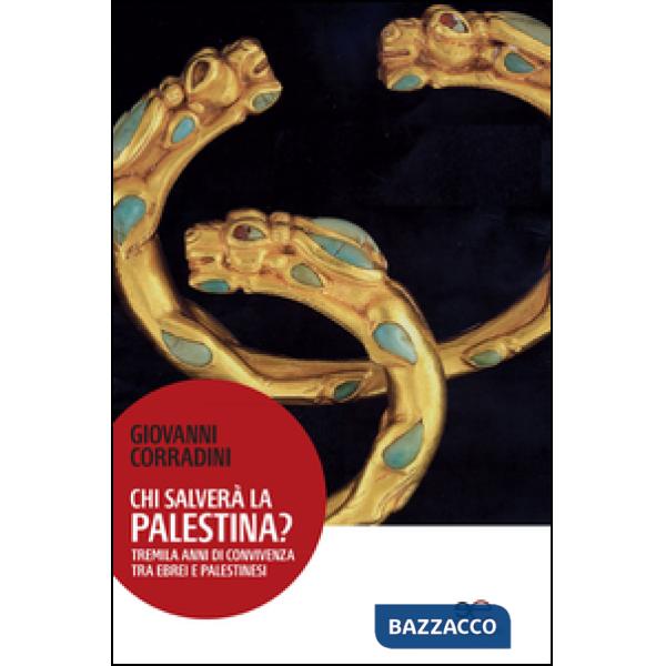 Chi salverà la Palestina? Tremila anni di convivenza tra ebrei e palestinesi
