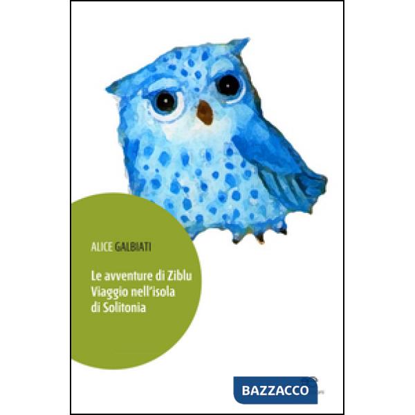 Avventure di Ziblu. Viaggio nell'isola di Solitonia (Le)