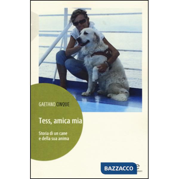 Tess, amica mia. Storia di un cane e della sua anima