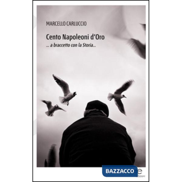 Cento napoleoni d'oro... a braccetto con la storia...