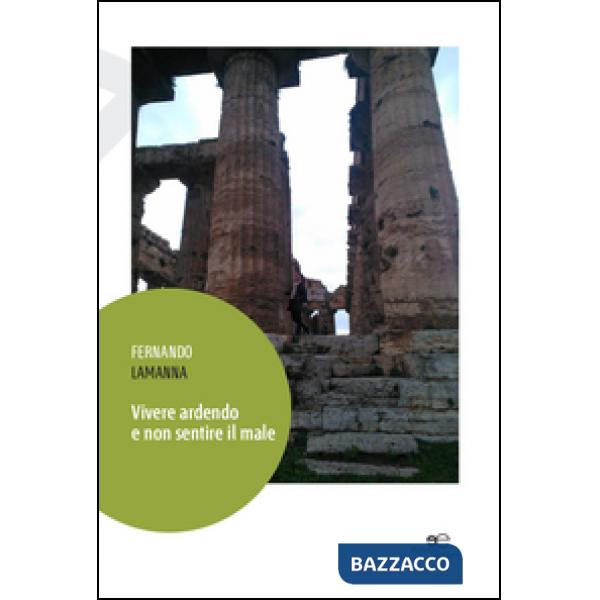 Vivere ardendo e non sentire il male