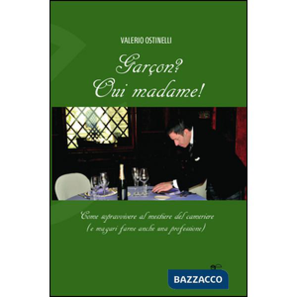 Garçon? Oui madame! Come sopravvivere al mestiere del cameriere (e magari farne anche una professione)