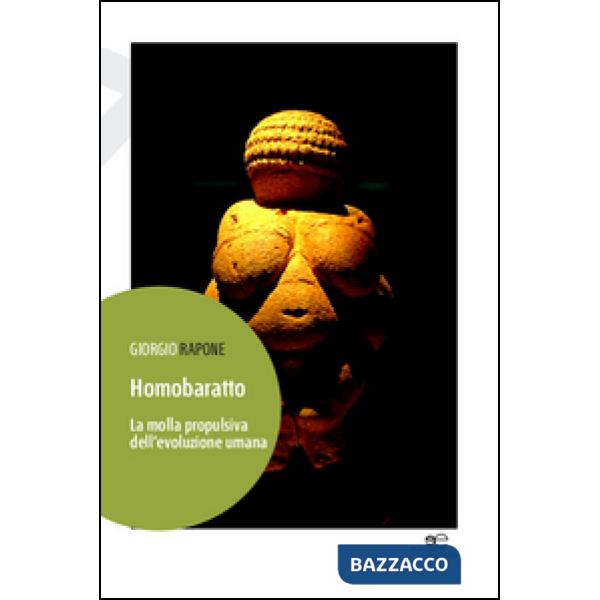 Homobaratto. La molla propulsiva dell'evoluzione umana