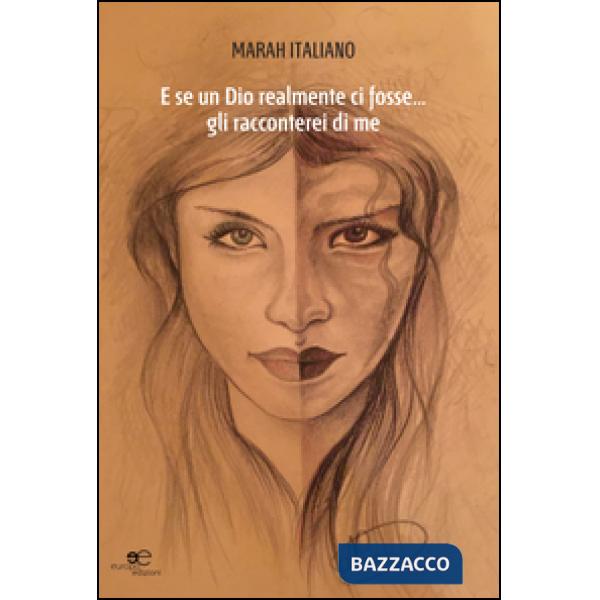 E se un Dio realmente ci fosse... gli racconterei di me
