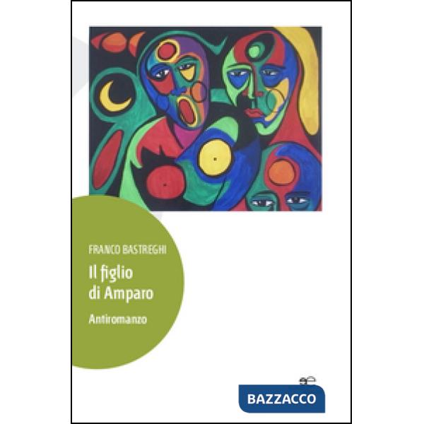 Figlio di Amparo. Antiromanzo (Il)
