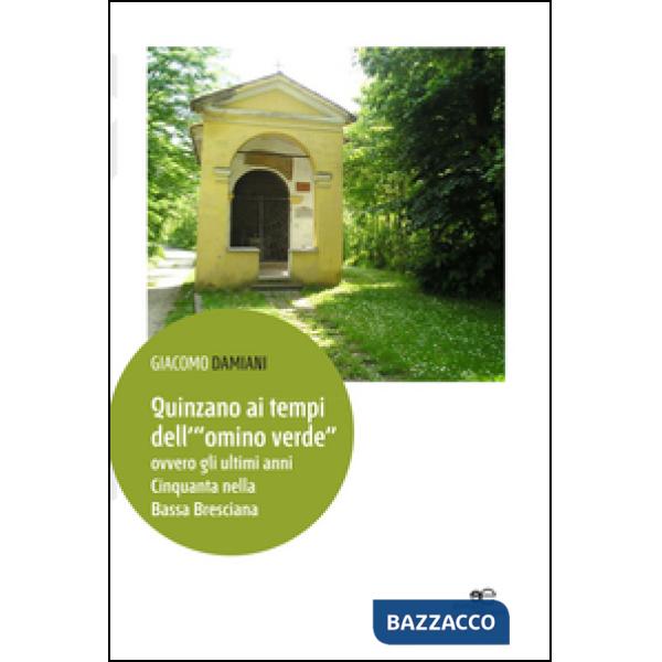 Quinzano ai tempi dell'«omino verde» ovvero gli ultimi anni cinquanta nella bassa bresciana