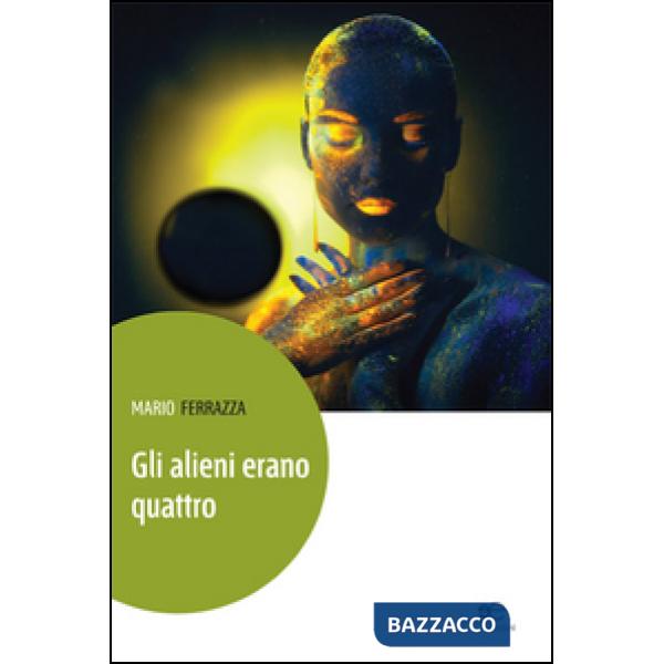 Alieni erano quattro. Racconti per gente di altri mondi (Gli)