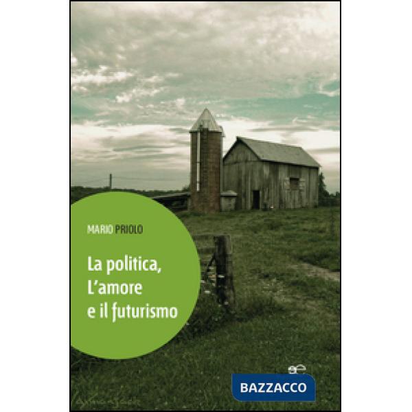 Politica, l'amore e il futurismo (La)