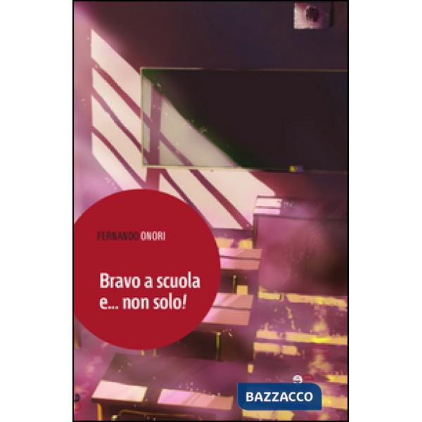 Bravo a scuola e... Non solo!