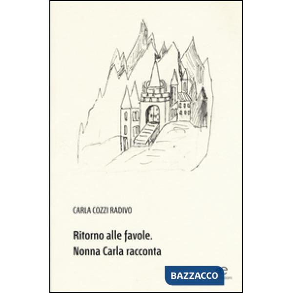 Ritorno alle favole. Nonna Carla racconta