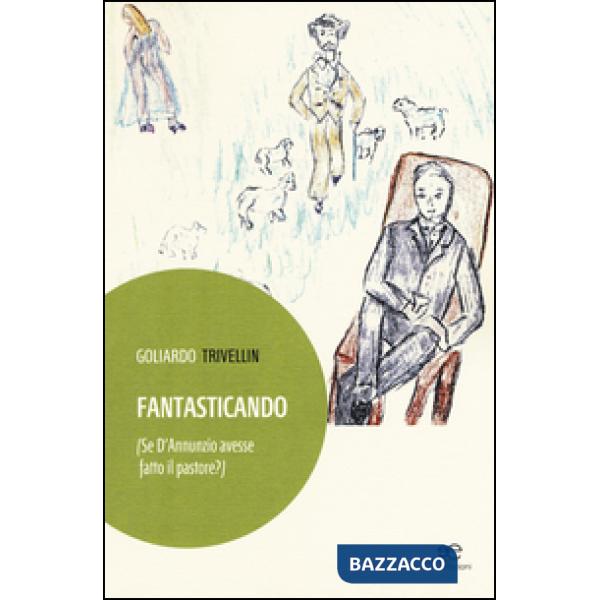 Fantasticando (se D'Annunzio avesse fatto il pastore?)