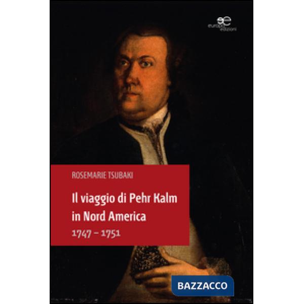 Viaggio di Pehr Kalm in Nord America 1747-1751 (Il)