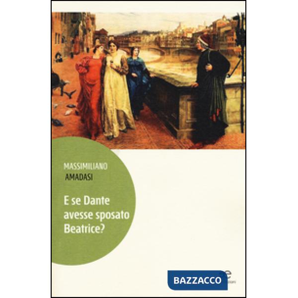 E se Dante avesse sposato Beatrice?