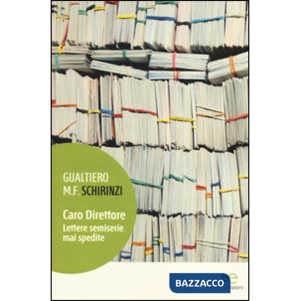 Caro direttore. Lettere semiserie mai spedite