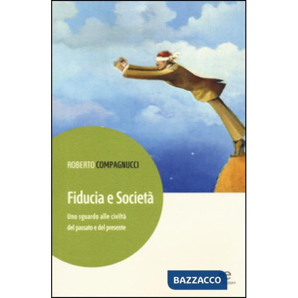 Fiducia e società. Uno sguardo alle civiltà del passato e del presente