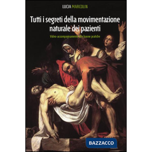 Tutti i segreti della movimentazione manuale dei pazienti. Video-accompagnamento alle buone pratiche. Con DVD