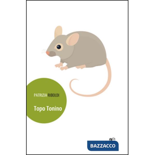 Topo Tonino. Ediz. illustrata