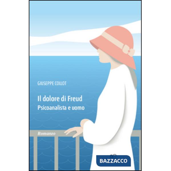 Dolore di Freud. Psicoanalista e uomo (Il)