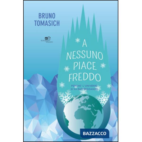 A nessuno piace freddo. Perché l'universo si va raffreddando