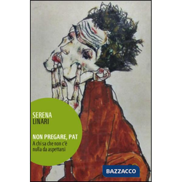 Non pregare, Pat a chi sa che non c'è nulla da aspettarsi