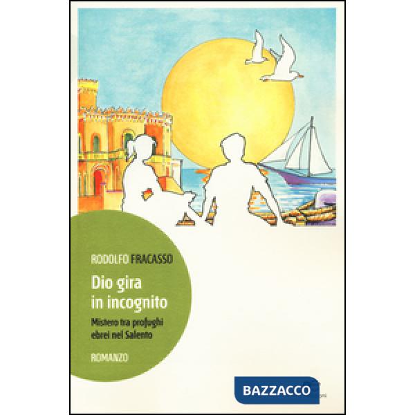 Dio gira in incognito. Mistero tra profughi ebrei nel Salento