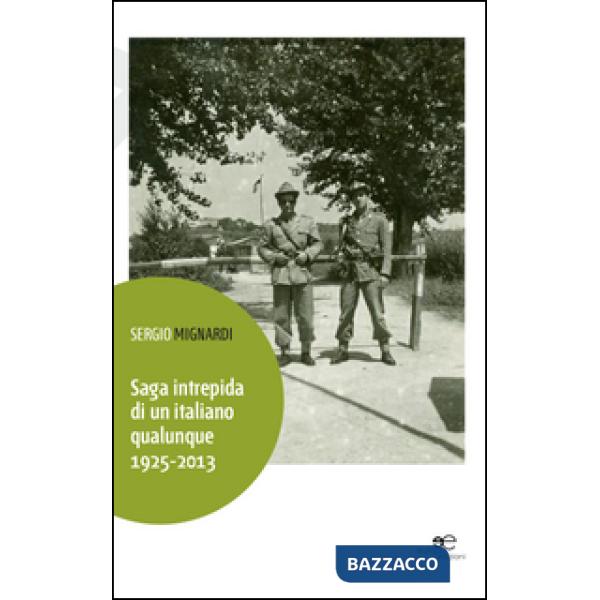 Saga intrepida di un italiano qualunque (1925-2013)