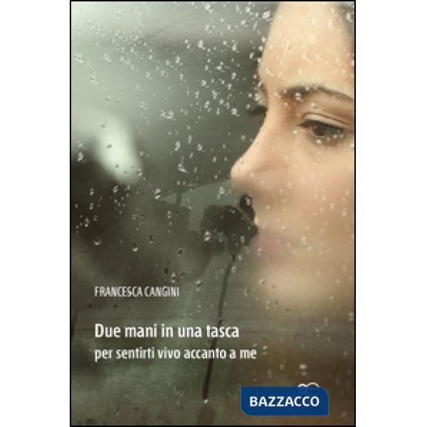 Due mani in una tasca per sentirti vivo accanto a me