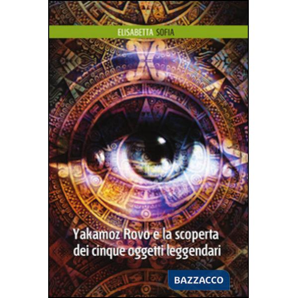 Yakamoz Rovo e la scoperta dei cinque oggetti leggendari