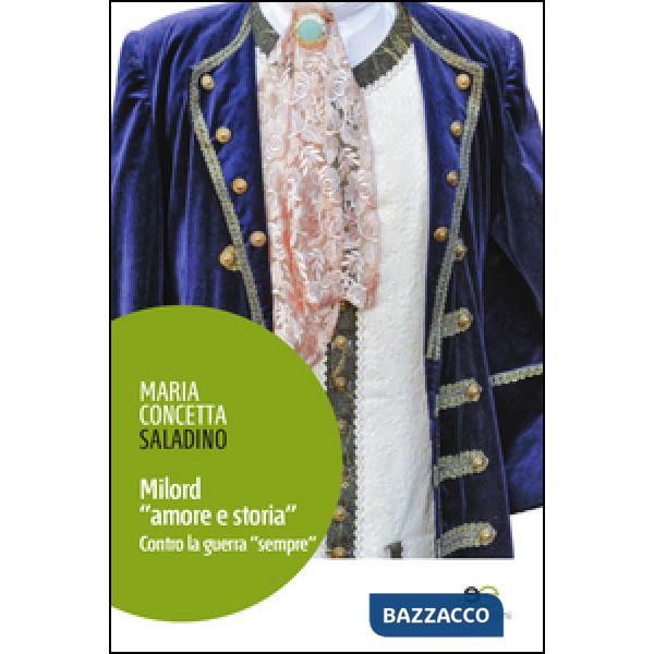 Milord «amore e storia». Contro la guerra «sempre»