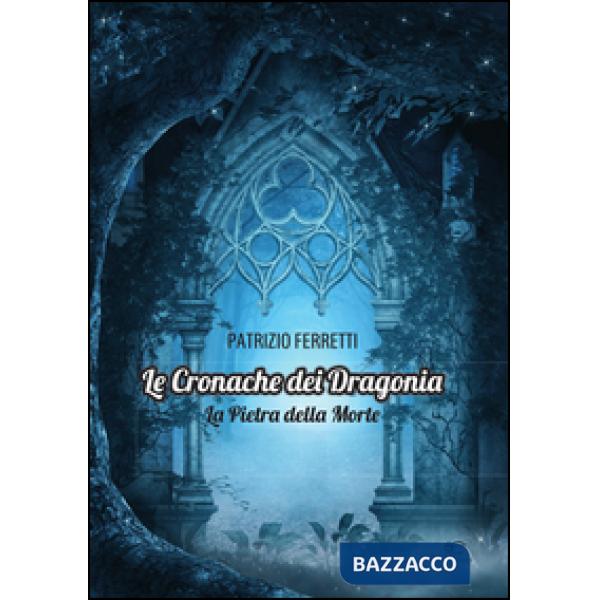 Pietra della morte. Le cronache dei Dragonia (La)