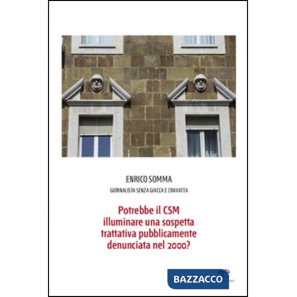 Potrebbe il CSM illuminare una sospetta trattativa pubblicamente denunciata nel 2000?