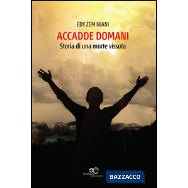 Accadde domani. Storia di una morte vissuta