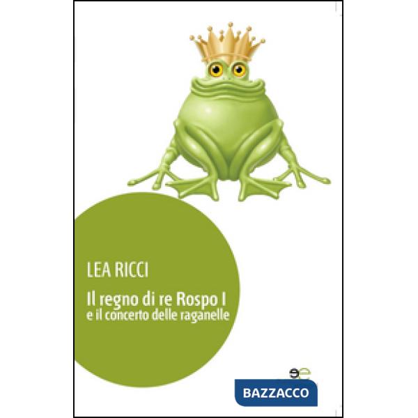 Regno di re Rospo I e il concerto delle raganelle (Il)