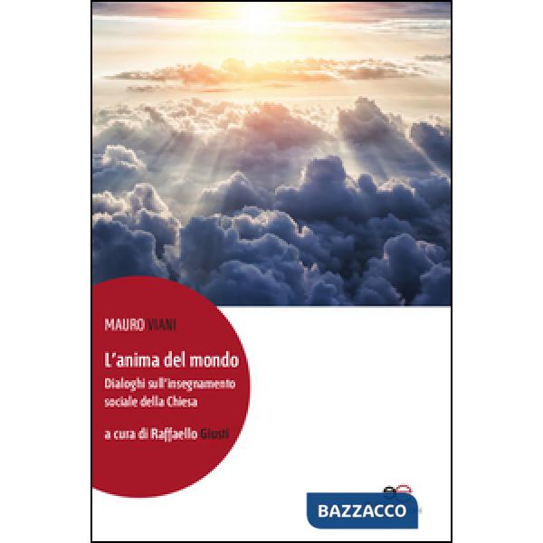 Anima del mondo. Dialoghi sull'insegnamento sociale della Chiesa (L')