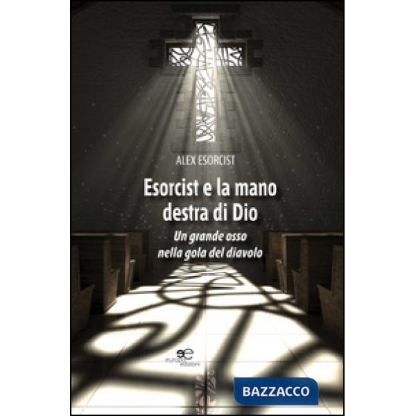 Esorcist e la mano destra di Dio. Un grande osso nella gola del diavolo