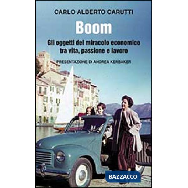 Boom. Gli oggetti del miracolo economico tra vita, passione e lavoro