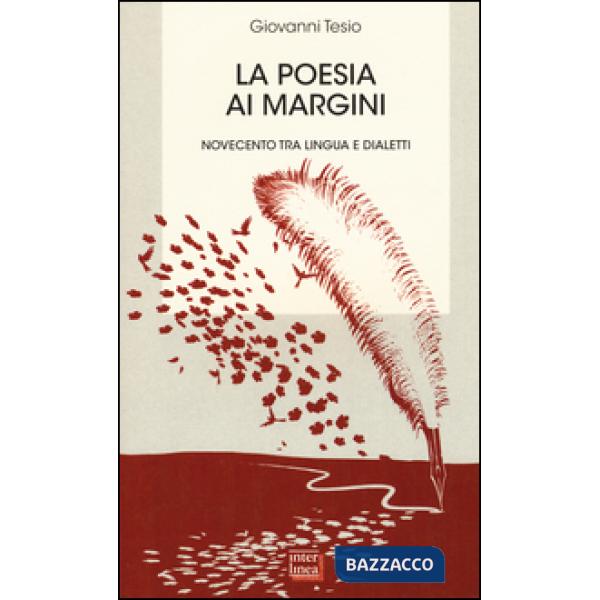 Poesia ai margini. Novecento tra lingua e dialetti (La)