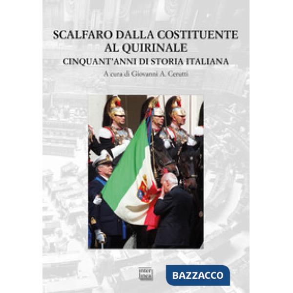 Scalfaro dalla costituente al Quirinale. Cinquant'anni di storia italiana