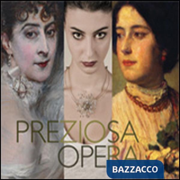 Preziosa opera. Capolavori d'arte e tradizione orafa a Valenza. Ediz. illustrata